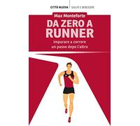 Da zero a runner. Imparare a correre un passo dopo l'altro