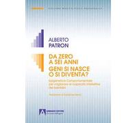 Da zero a sei anni. Geni si nasce o si diventa? Epigenetica comportamentale per migliorare le capacità intellettive dei bambini