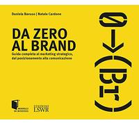 Da zero al brand. Guida completa al marketing strategico dal posizionamento alla comunicazione