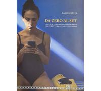 Da zero al set. La luce, il linguaggio e gli strumenti del direttore della fotog