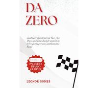 Da Zero: Guida per Ricostruire la Tua Vita Dopo una Fine, Include una Sfida di 30 Giorni per un Cambiamento Reale