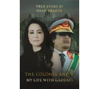 Daad Sharab The Colonel and I: My Life with Gaddafi (Copertina rigida)