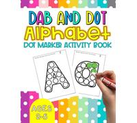 Dab and Dot Alphabet Dot marker Activity book: Uppercase and Lowercase Letters Practice for Kids Ages 3 to 5: Dot Marker Alphabet Activity Book: Interactive Learning for homeschool