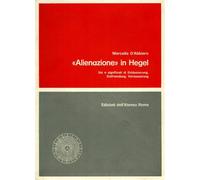 D'Abbiero,Marcella. - "Alienazione" in Hegel. Usi e significati di Entaeusserung