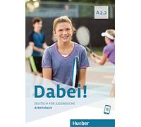 Dabei! Deutsch für Jugendliche. A2.2. Arbeitsbuch. Per il biennio delle Scuole superiori. Con e-book. Con espansione online: Deutsch für Jugendliche. Deutsch als Fremdsprache / Arbeitsbuch
