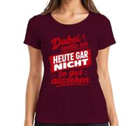 Dabei wollte ich Heute gar Nicht so Statement - Maglietta da donna, bordeaux, S