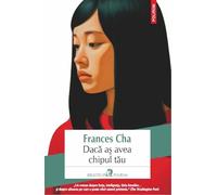 Daca as avea chipul tau - Frances Cha