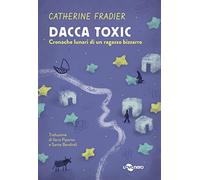 Dacca toxic. Cronache lunari di un ragazzo bizzarro (Vol. 2)