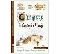 Dacci oggi il nostro pane quotidiano. Cuciniere di conventi e abbazie