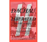 U S Seventh Army Dachau Liberated (Tascabile)