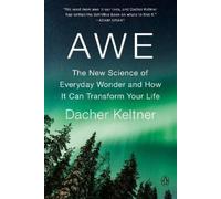 Dacher Keltner – Awe: The New Science of Everyday Wonder – Tascabile