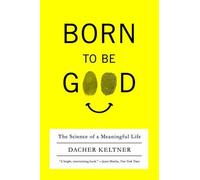 Dacher Keltner Born to Be Good (Tascabile)