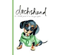 Dachshund: An Illustrated Journal of Our First Year Together