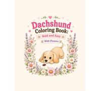 Dachshund Coloring Book: Bold and Easy: Flowers