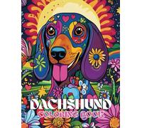Dachshund Coloring Book: Cute & Long Designs for Adults and Kids: A Stress Relieving Gift with Sausage Dogs & Wiener Puppies: Perfect for Lovers of Short Legs and Long Bodies