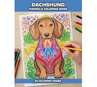 Dachshund Coloring Book for Adults: 55 Mandala Wiener Dog Designs for Stress Relief, Relaxation, Mindfulness & Creative Coloring for Dog Lovers