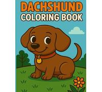 dachshund coloring book for kids: bold and easy coloring pages with cute dogs, silly scenes, and learning surprises for boys and girls