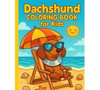 Dachshund coloring book for kids: Dachshund coloring book for kids: over 30 amazing and extra adorable illustrations of various Dachshund puppies, for girls and girls, perfect for dog lovers
