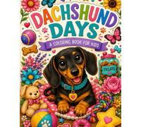 DACHSHUND DAYS: A Coloring Book for Kids
