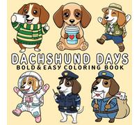 Dachshund Days: Beautiful Cute Dachshund Coloring Pages for Stress Relief - Bold and Easy Designs for Teens and Adults