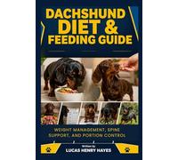 Dachshund Diet & Feeding Guide: Weight Management, Spine Support, and Portion Control