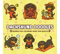 Dachshund Doodles: Wiener Dog Coloring Book For Adults