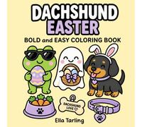 Dachshund Easter Coloring Book: Bold and Easy Designs for Kids & Adults | Cute Sausage Dogs, Easter Eggs, Bunnies & Spring Coloring Pages