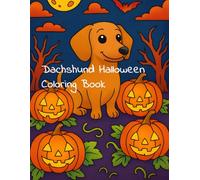 Dachshund Halloween Coloring Book: 20 Cute & Spooky Coloring Pages Featuring Your Favorite Dog!