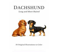 Dachshund - Long and Short Haired: 30 original illustrations to color