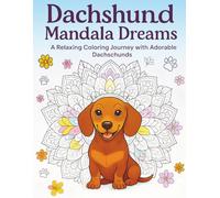 Dachshund Mandala Dreams: A Relaxing Coloring Journey with Adorable Dachshunds