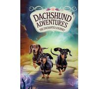 Dachshunds Adventures: The Enchanted Journey