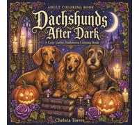 Dachshunds After Dark: A Cozy Gothic Halloween Coloring Book