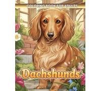Dachshunds Coloring Book: A Fun and Adorable Coloring Book for Adults and Kids. Featuring Cute Wiener Dogs and Sausage Dogs for Laughter and Stress Relief.