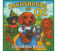 Dachshunds of Oz Coloring Book for Kids and Adults: Easy and Fun Illustrations for Dachshund Lovers