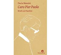 Dacia Maraini Caro Pier Paolo: Briefe an Pasolini (Tascabile)