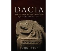 Dacia: The Kingdom Beyond the Danube
