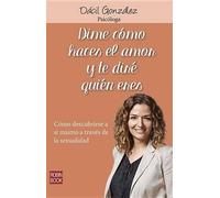 Dácil González Dime Cómo Haces El Amor Y Te Diré Quien Eres (Tascabile)