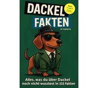 Dackel Fakten Band 1 von 9 Für Fortgeschrittene: Alles, was du über Dackel noch nicht wusstest in 333 Fakten