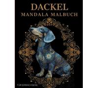 Dackel Mandala Malbuch: Dackel Ausmalbuch mit Mandala-Motiven für Erwachsene
