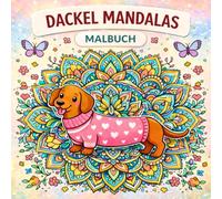 Dackel-Mandalas: Dackel & Mops Zendoodle-Muster: Ein Hunde-Malbuch mit Mandalas und Patterns für kreative Entspannung und Stressabbau
