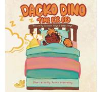 Dacko Dino Time For Bed: A Silly Bedtime Story About Going To Bed