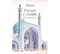 D'acqua e d'argilla. Poesie mistiche