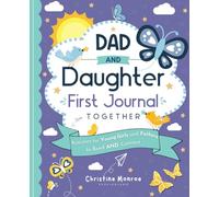 Dad and Daughter First Journal Together: Activities for Young Girls and Fathers to Bond and Connect