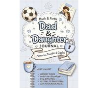 Dad and Daughter Journal: A Guided back and forth activity book for Fathers and Daughters to Share Memories, Questions, Advice, Dreams, and Special Moments Together