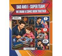 DAD AND I - SUPER TEAM! WE DRAW A COMIC BOOK TOGETHER: A notebook with pages with comic windows for creating your own comic book story by a father and ... a Father's Day gift, a Children's Day gift