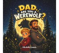 Dad, Are You A Werewolf?