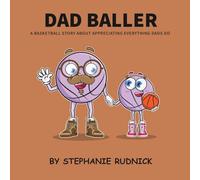 Dad Baller: A Basketball Story About Appreciating Everything Dads Do: 13