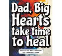 Dad, Big Hearts Take Time to Heal - Word Search Puzzle Book for Heart Recovery: A Gift for Dad on His Heart Recovery - Comforting Large Print Puzzles ... I Feel, I Love” and a Page for Your Gift Note