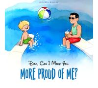 Dad, Can I Make You More Proud of Me?