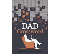 Dad Crossword: The Ultimate Crossword Puzzle Book for Fathers - A Thoughtful Gift for Brainy Dads Who Love Word Games, Quiet Time, and Mental Challenges